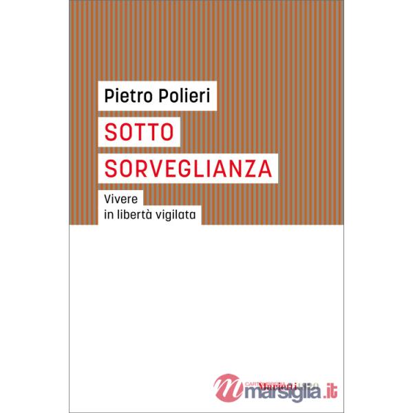 Sotto sorveglianza. Vivere in libertà vigilata