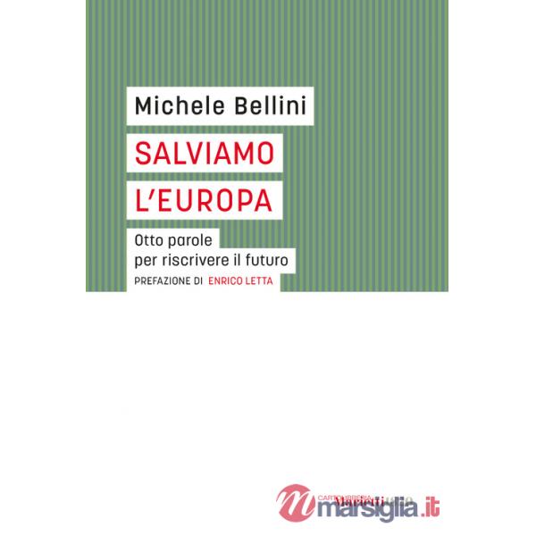 Salviamo l'Europa. Otto parole per riscrivere il futuro