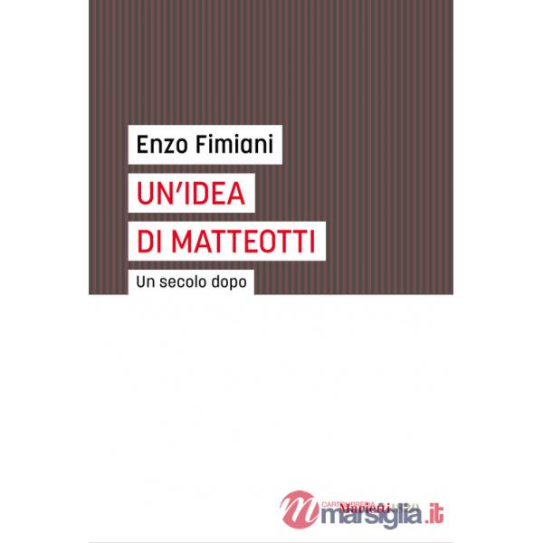 Idea di Matteotti. Un secolo dopo (Un')