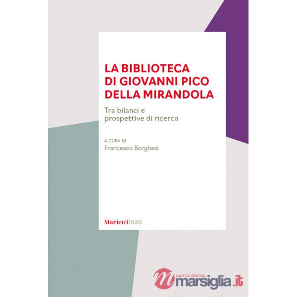 Biblioteca di Giovanni Pico della Mirandola. Tra bilanci e prospettive di ricerca (La)