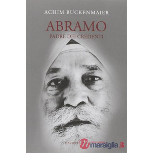 Abramo. Padre dei credenti