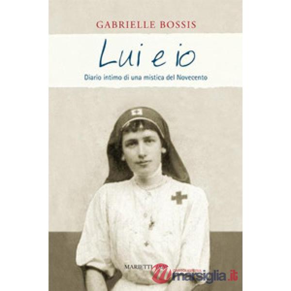 Lui e io. Diario intimo di una mistica del Novecento