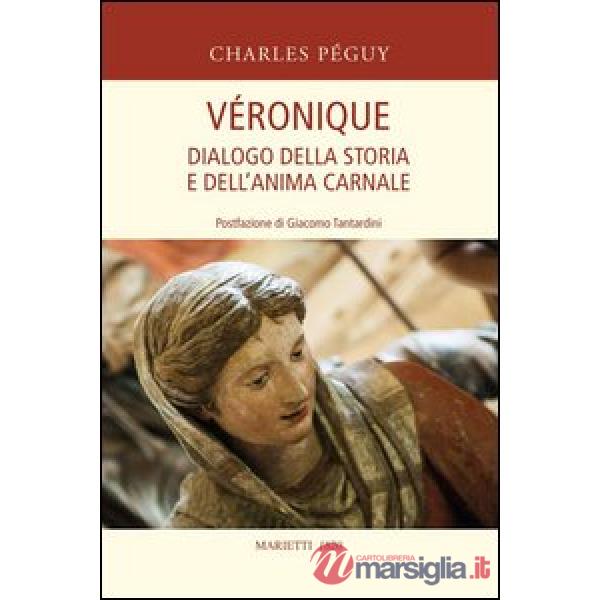 Véronique. Dialogo della storia e dell'anima carnale