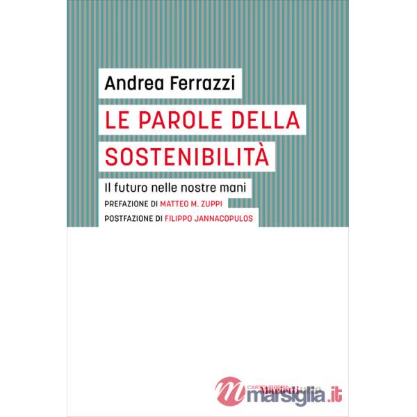 Parole della sostenibilità. Il futuro nelle nostre mani (Le)