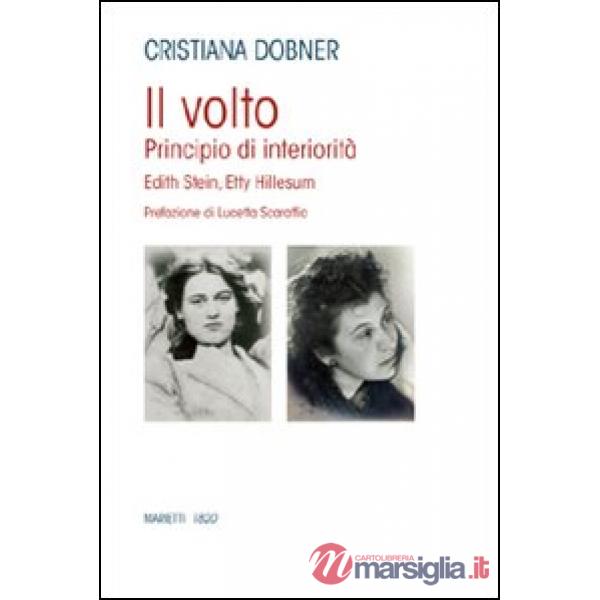 Volto. Principio di interiorità. Edhit Stein, Hetty Hillesum (Il)