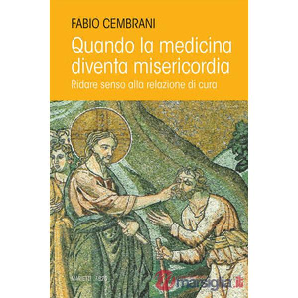 Quando la medicina diventa misericordia. Ridare senso alla relazione di cura