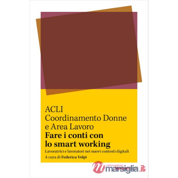 Fare i conti con lo smart working. Lavoratrici e lavoratori nei nuovi contesti digitali