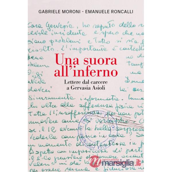 Suora all'inferno. Lettere dal carcere a Gervasia Asioli (Una)