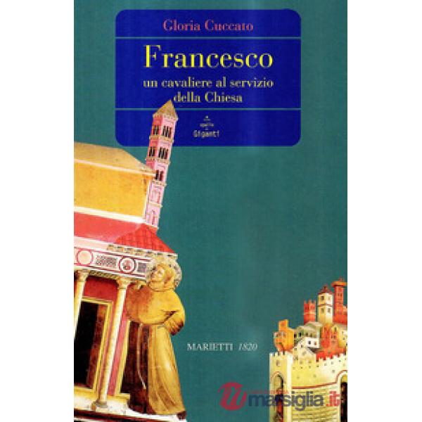 Francesco. Un cavaliere al servizio della Chiesa