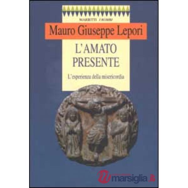 Amato presente. L'esperienza della misericordia (L')