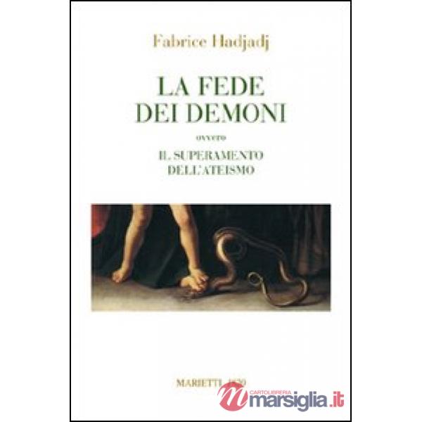 Fede dei demoni. Ovvero il superamento dell'ateismo (La)
