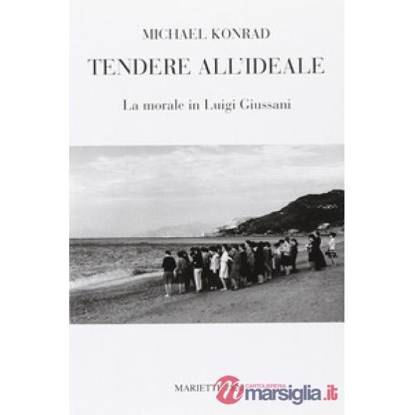 Tendere all'ideale. La morale di Luigi Giussani