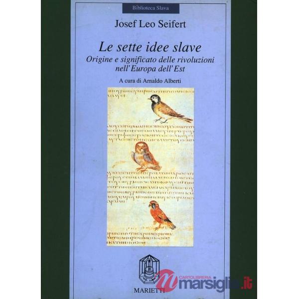 Sette idee slave. Origine e significato delle rivoluzioni nell'Europa dell'Est (Le)