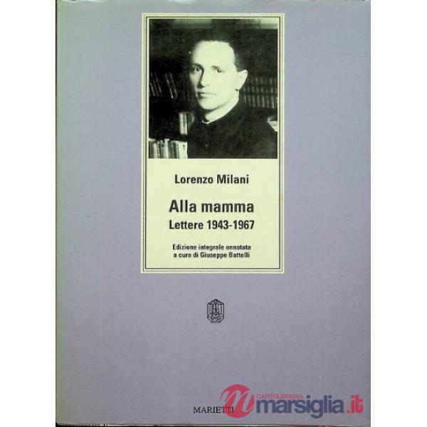 Alla mamma. Lettere 1943-1967. Ediz. integrale