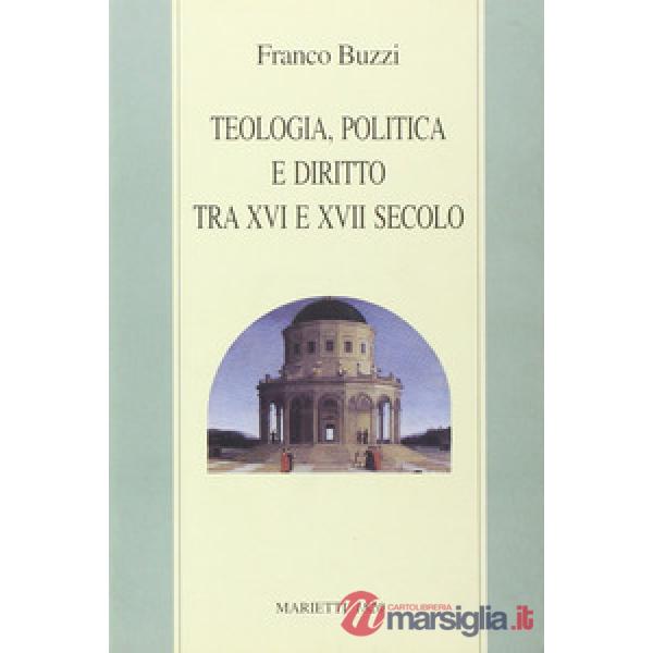 Teologia, politica e diritto tra XVI e XVII secolo
