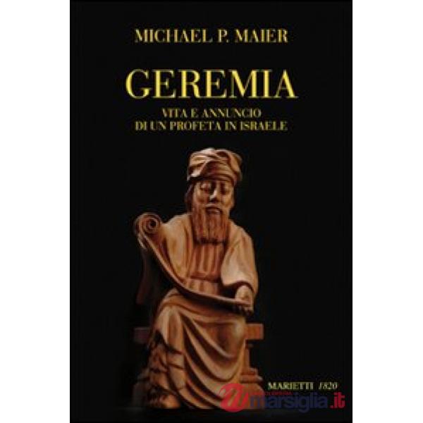 Geremia. Vita e annuncio di un profeta di Israele