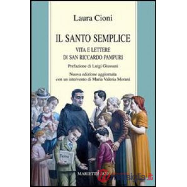 Santo semplice. Vita e lettere di San Riccardo Pampuri (Il)