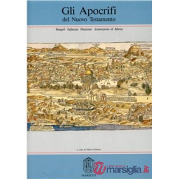 Apocrifi del Nuovo Testamento (Gli). Vol. 1/2: Vangeli. Infanzia, Passione, Assunzione di Maria