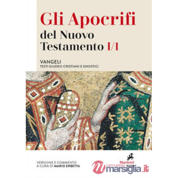 Apocrifi del Nuovo Testamento (Gli). Vol. 1/1: Vangeli. Testi giudeo-cristiani e gnostici