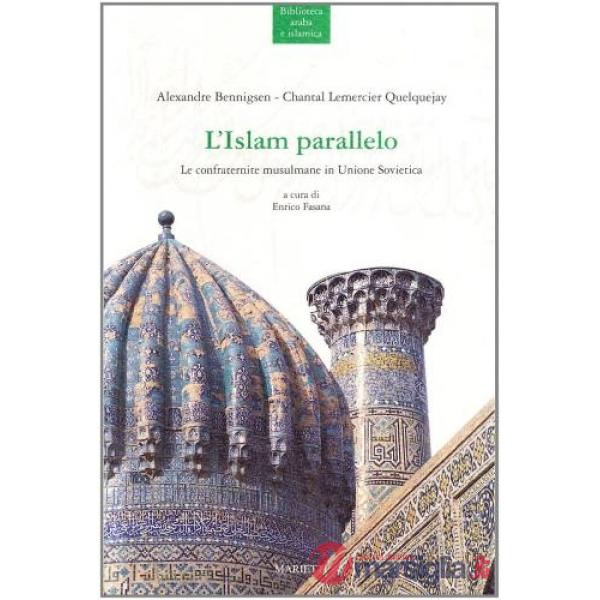 Islam parallelo. Le confraternite musulmane in Unione Sovietica (L')