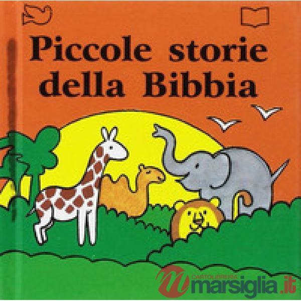 Piccole storie della Bibbia. Ediz. a colori