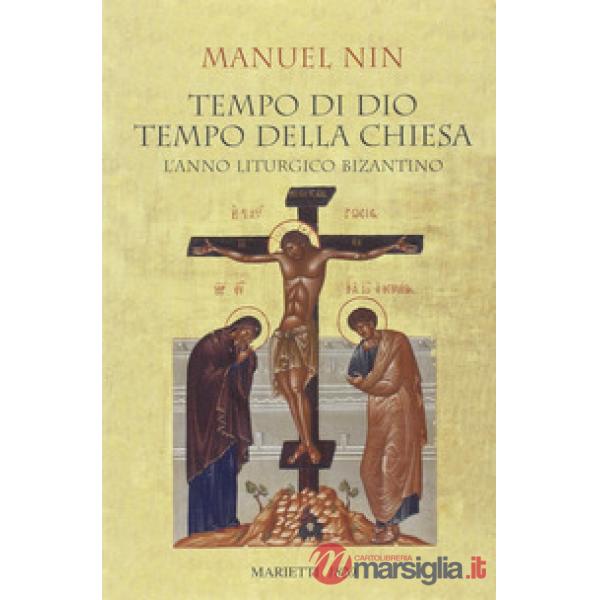 Tempo di Dio, tempo della Chiesa. L'anno liturgico bizantino