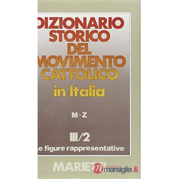 Dizionario storico del movimento cattolico in Italia. Vol. 3/2: Le figure rappresentative M-Z
