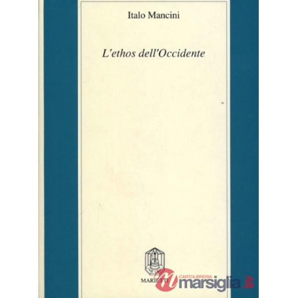 Ethos dell'Occidente. Neoclassicismo etico, profezia cristiana, pensiero critico moderno (L')