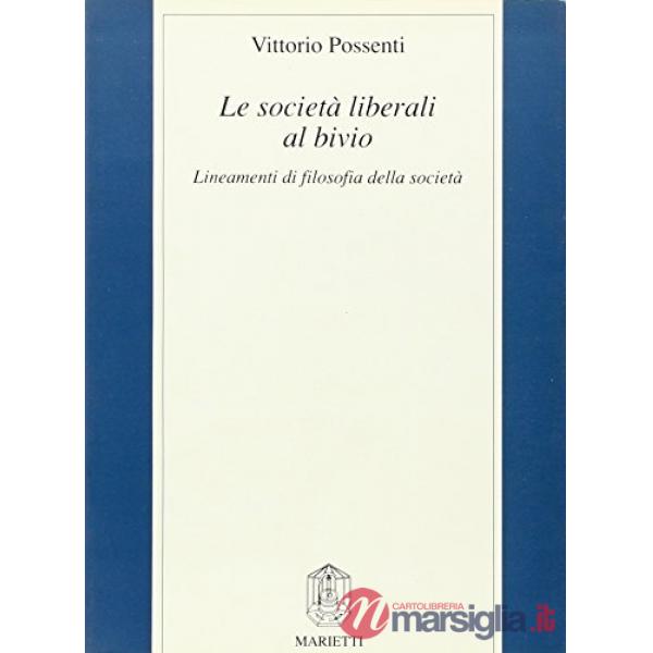 Società liberali al bivio. Lineamenti di filosofia della società (Le)