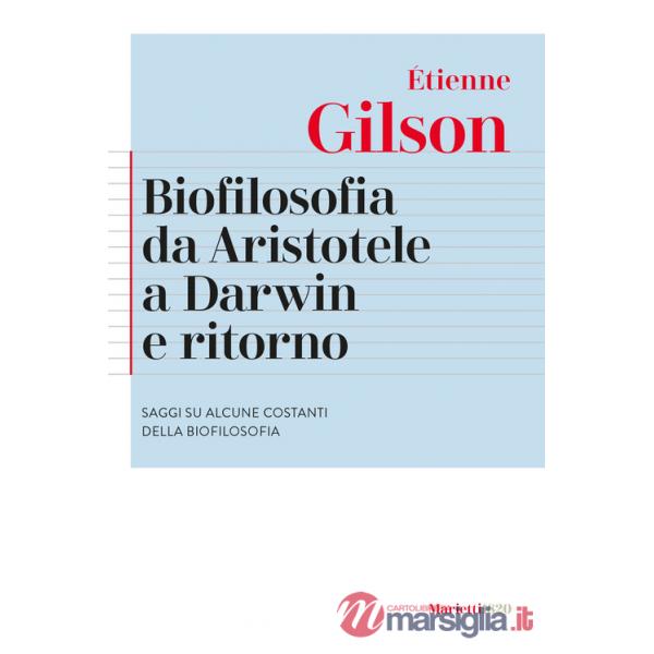 Biofilosofia da Aristotele a Darwin e ritorno. Saggi su alcune costanti della biofilosofia. Nuova ediz.