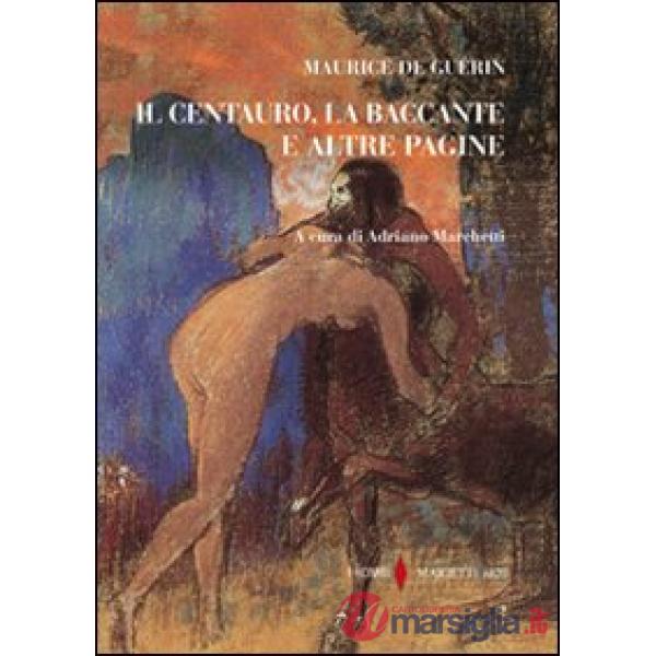 Centauro, la baccante e altre pagine (Il)