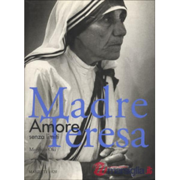 Madre Teresa. Amore senza limiti. Ediz. illustrata