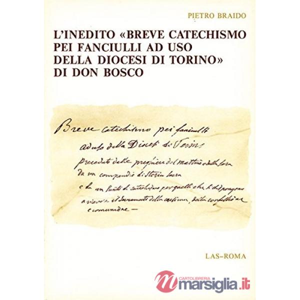 Inedito «Breve catechismo pei fanciulli ad uso della Diocesi di Torino» di Don Bosco (L')
