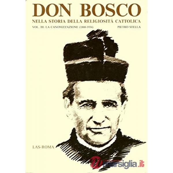 Don Bosco nella storia della religiosità cattolica. Vol. 3: La canonizzazione (1888-1934)