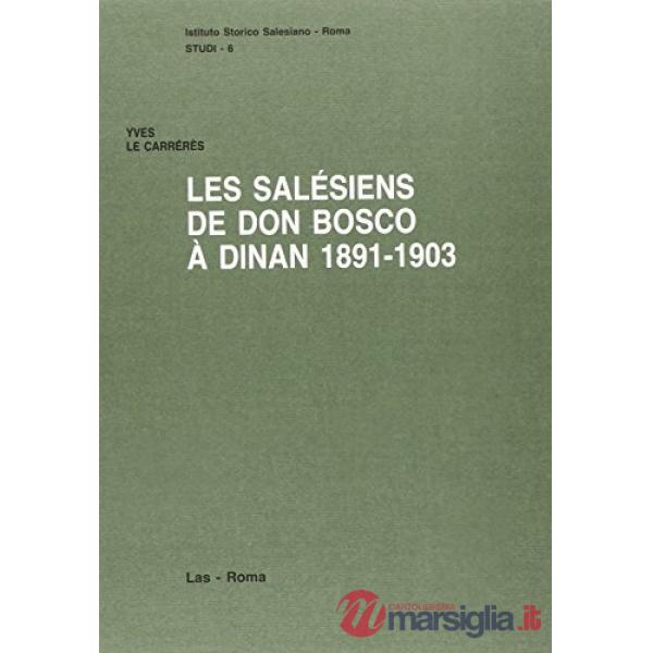 Salésiens de don Bosco à Dinan (1891-1903). Une oeuvre naissante brisée par le sénat (Les)