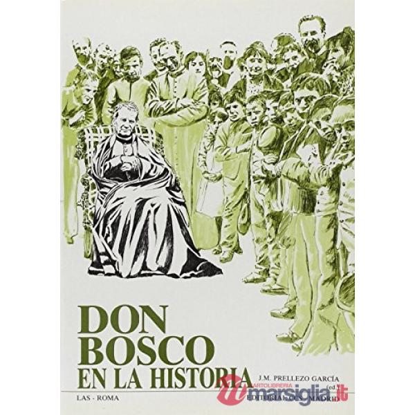 Don Bosco en la historia. Actas del primer Congreso internacional de estudios sobre san Juan Bosco (Roma, 16-20 gennaio 1989)