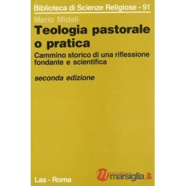 Teologia pastorale o pratica. Cammino storico di una riflessione fondante e scientifica