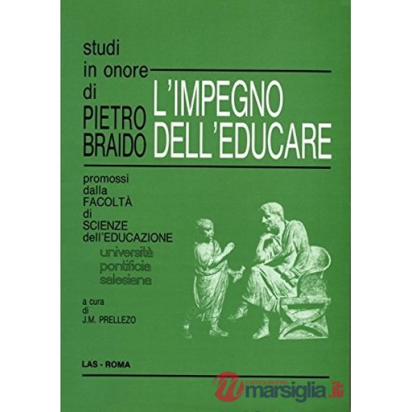 Impegno dell'educare. Studi in onore di Pietro Braido (L')