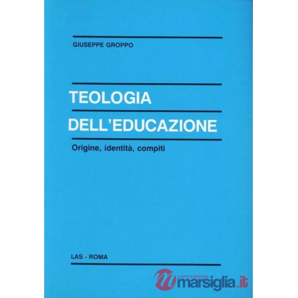 Teologia dell'educazione. Origine, identità, compiti