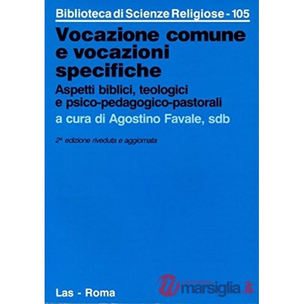 Vocazione comune e vocazioni specifiche. Aspetti biblici, teologici e psico-pedagogico-pastorali