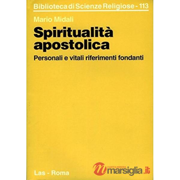Spiritualità apostolica. Personali e vitali riferimenti fondanti