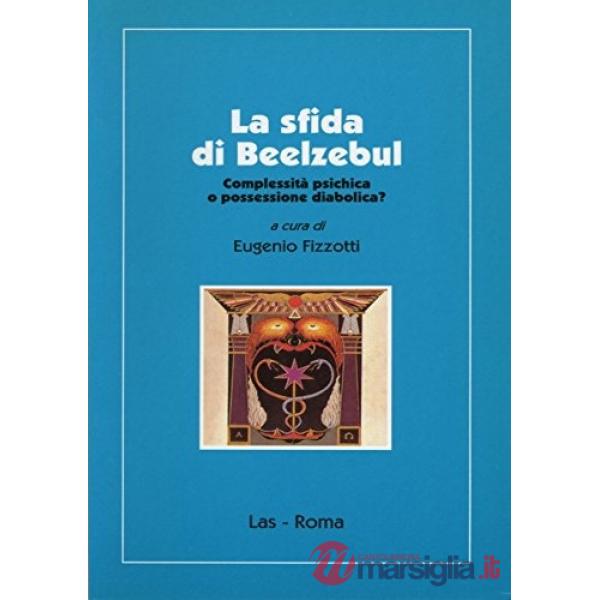 Sfida di Beelzebul. Complessità psichica o possessione diabolica? (La)