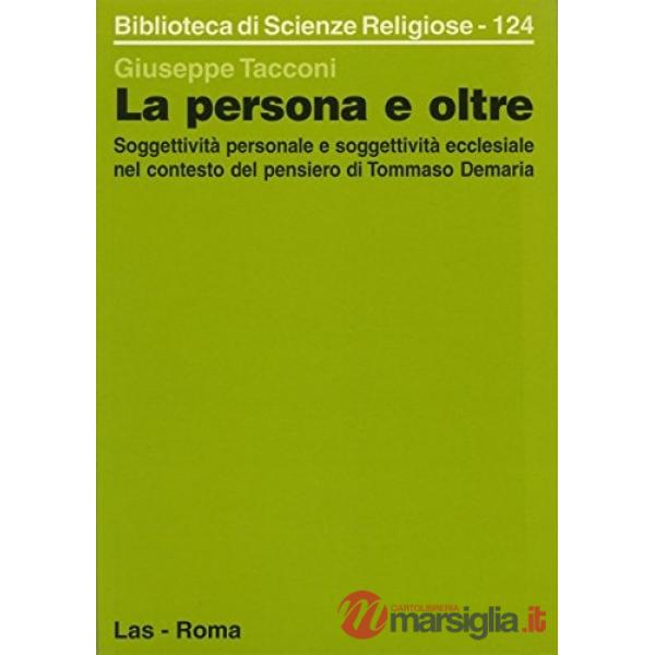 Persona e oltre. Soggettività personale e soggettività ecclesiale nel contesto del pensiero di Tommaso Demaria (La)
