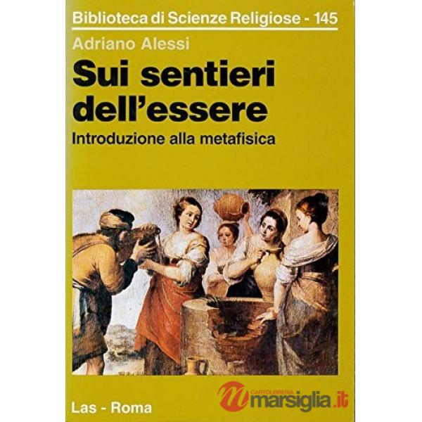 Sui sentieri dell'essere. Introduzione alla metafisica