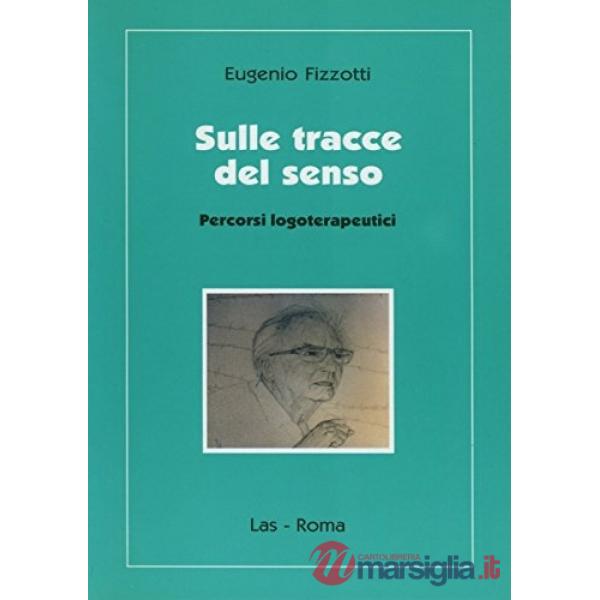 Sulle tracce del senso. Percorsi logoterapeutici