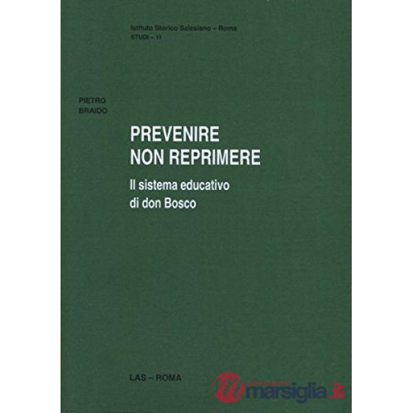 Prevenire non reprimere. Il sistema educativo di don Bosco