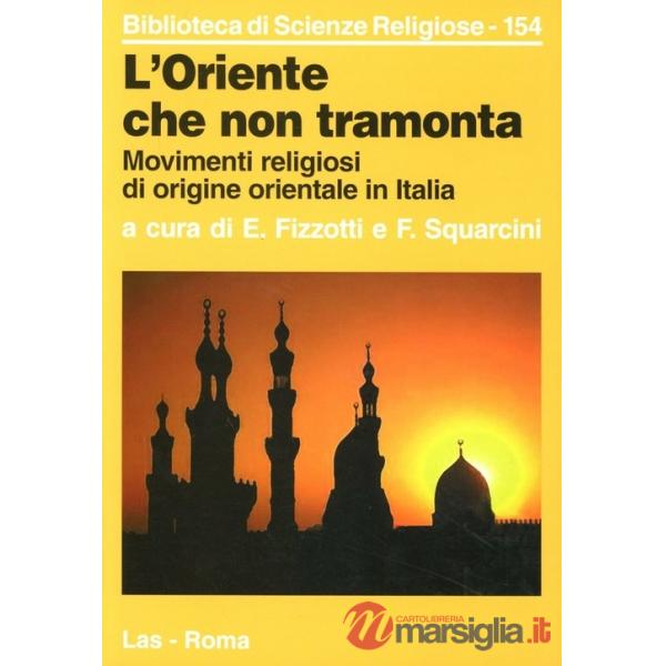 Oriente che non tramonta. Movimenti religiosi di origine orientale in Italia (L')