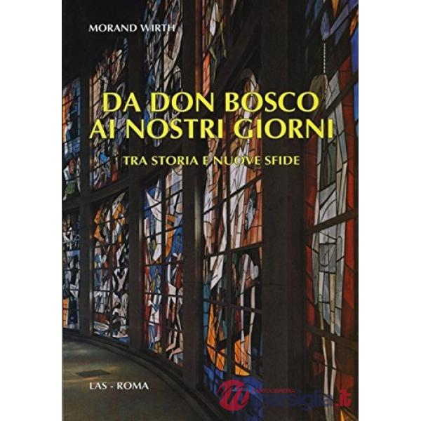 Da don Bosco ai nostri giorni. Tra storia e nuove sfide