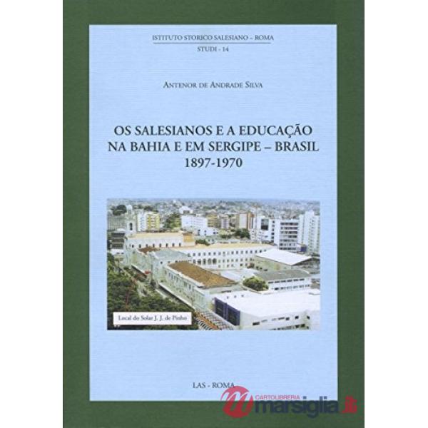 Salesianos e a educacao na Bahia e em Sergipe, Brasil 1897-1970 (Os)