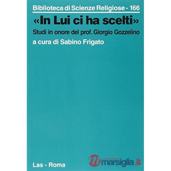 In Lui ci ha scelti. Studi in onore del prof. Gozzelino